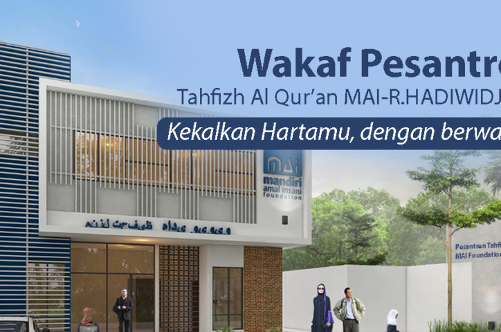 Wakaf Pesantren Tahfidz Al Qur’an MAI Foundation – Hadiwidjojo
