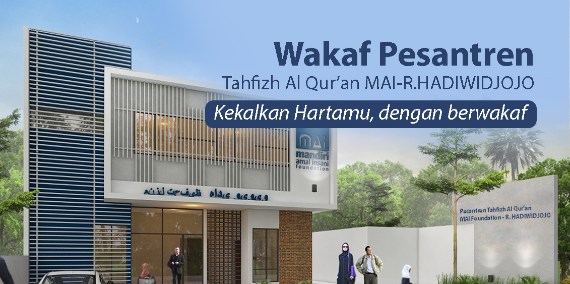 Wakaf Pesantren Tahfidz Al Qur’an MAI Foundation – Hadiwidjojo