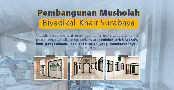 Pembangunan Musholah Biyadikal-Khair Surabaya